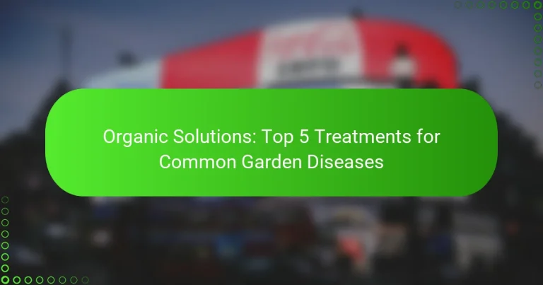 Organic Solutions: Top 5 Treatments for Common Garden Diseases