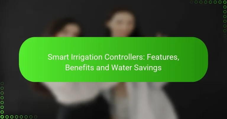 Smart Irrigation Controllers: Features, Benefits and Water Savings