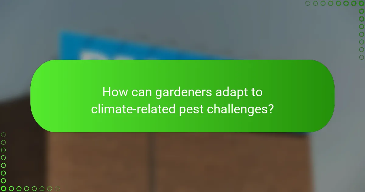 How can gardeners adapt to climate-related pest challenges?