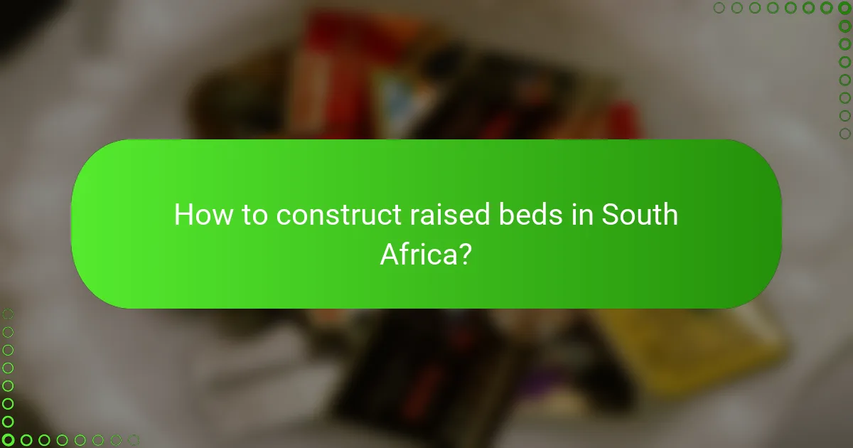 How to construct raised beds in South Africa?