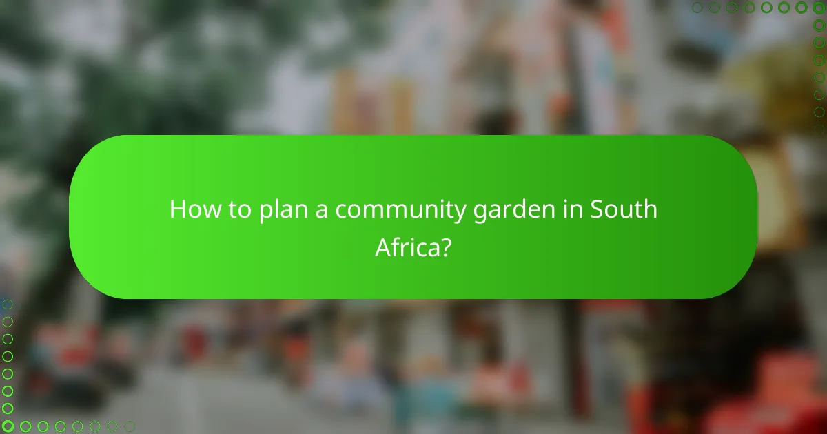 How to plan a community garden in South Africa?