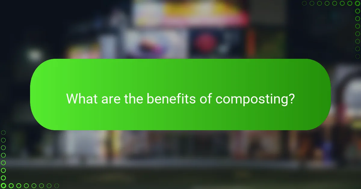 What are the benefits of composting?