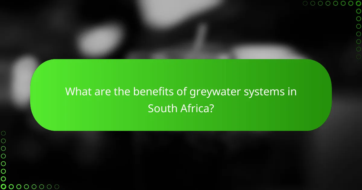 What are the benefits of greywater systems in South Africa?