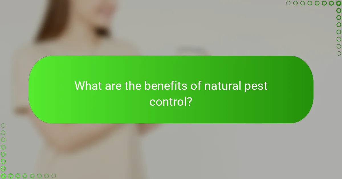 What are the benefits of natural pest control?