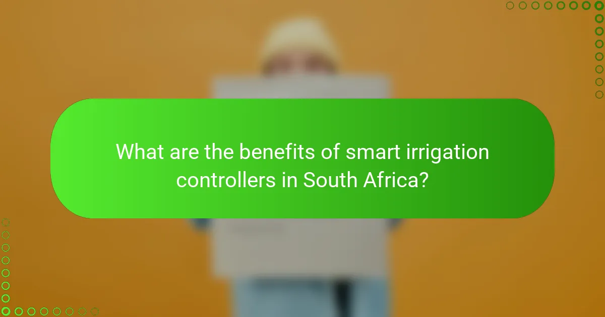 What are the benefits of smart irrigation controllers in South Africa?