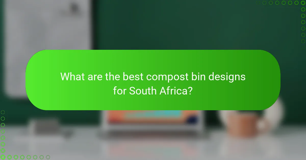 What are the best compost bin designs for South Africa?