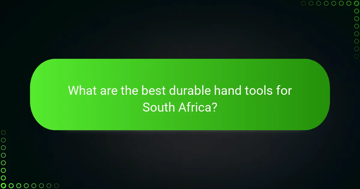 What are the best durable hand tools for South Africa?
