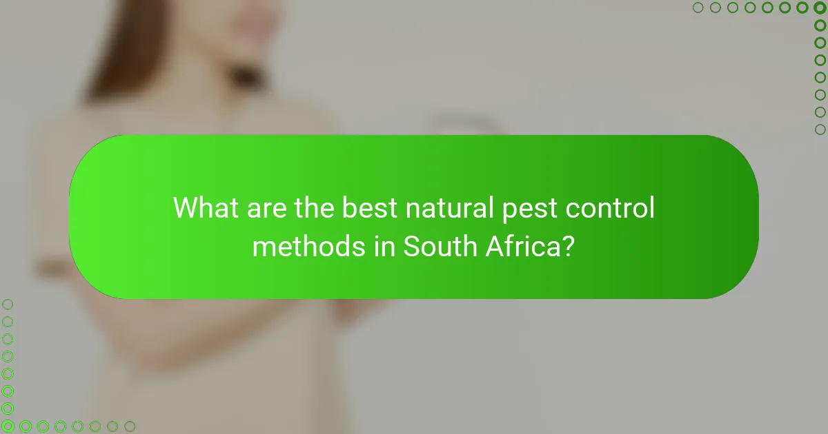 What are the best natural pest control methods in South Africa?