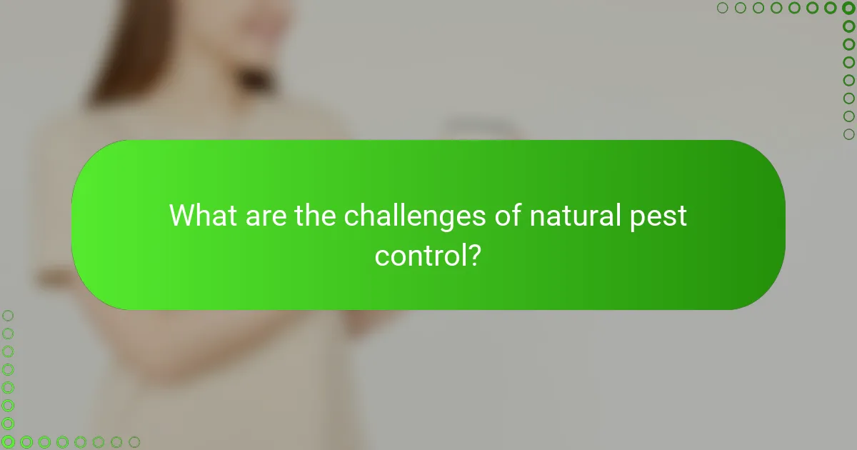 What are the challenges of natural pest control?
