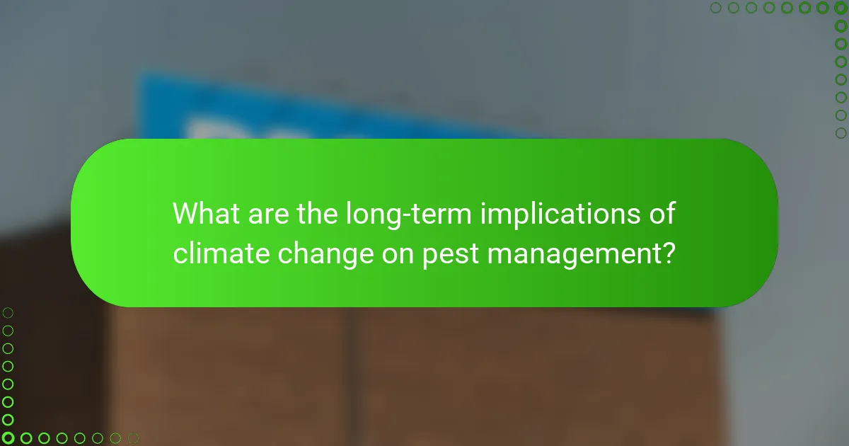 What are the long-term implications of climate change on pest management?
