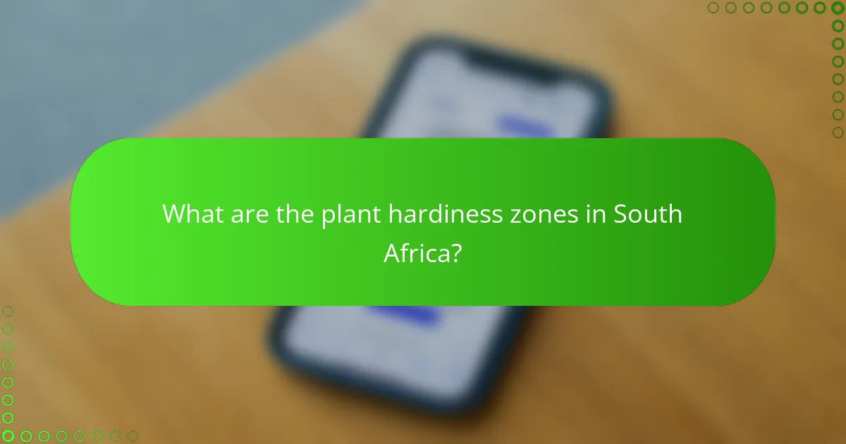 What are the plant hardiness zones in South Africa?