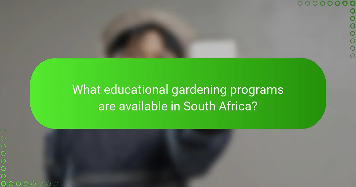 What educational gardening programs are available in South Africa?