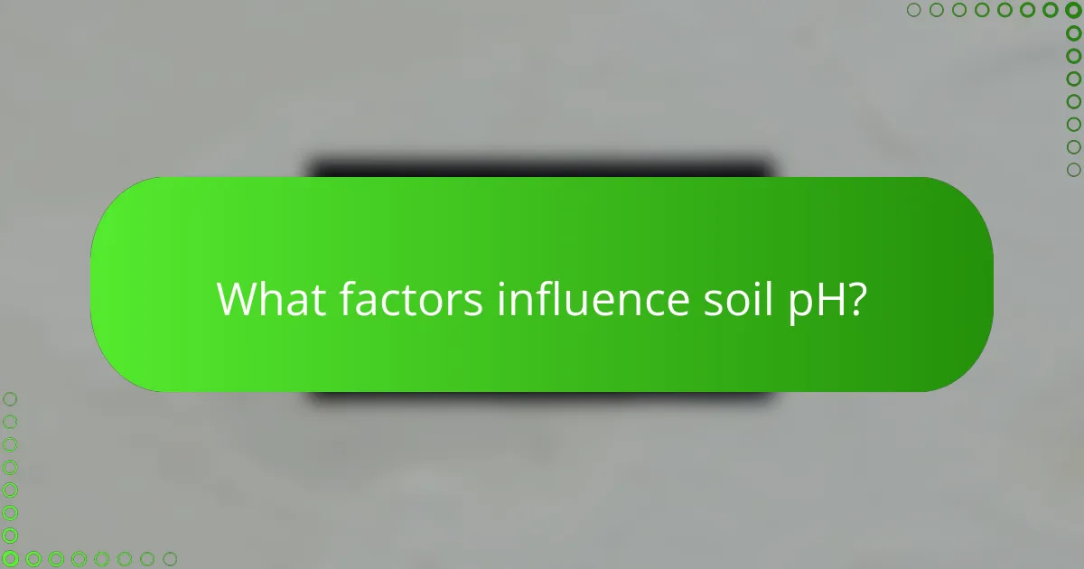 What factors influence soil pH?