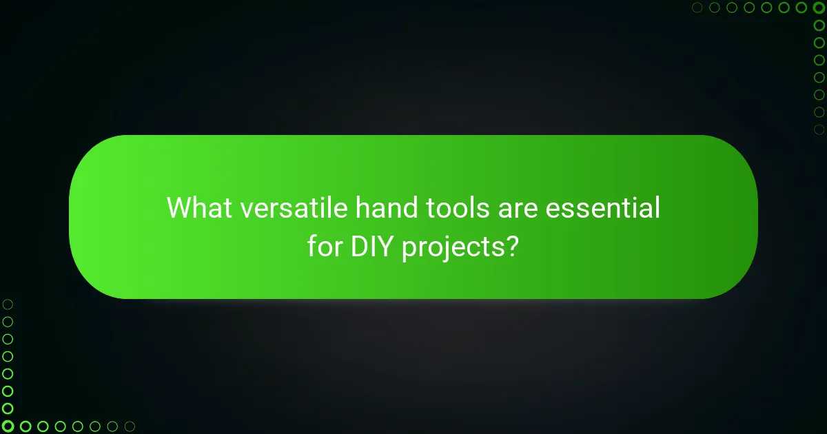 What versatile hand tools are essential for DIY projects?